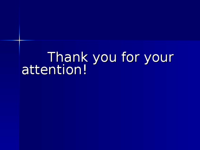  Thank you for your attention! 
