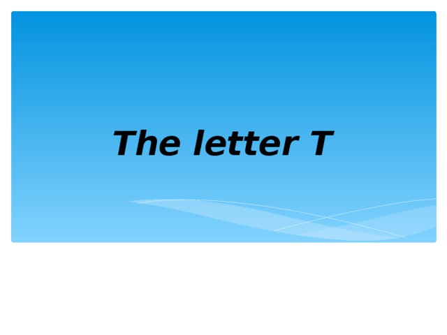 The letter T 