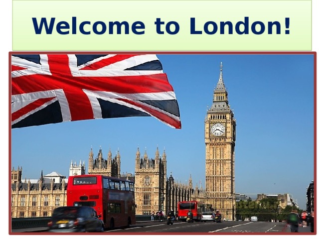 Welcome to London! 