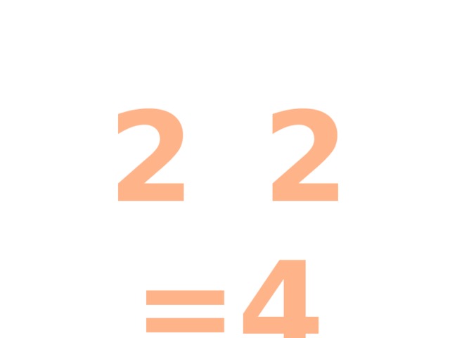 2  2=4 