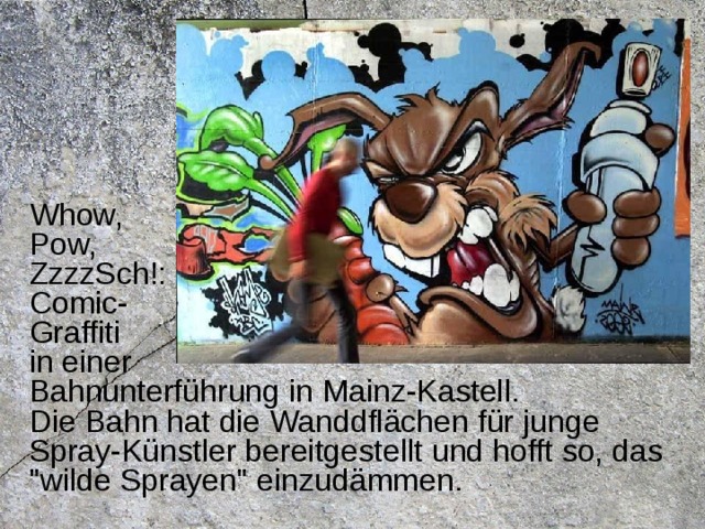 Whow, Pow, ZzzzSch!: Comic- Graffiti in einer Bahnunterführung in  Mainz-Kastell. Die Bahn hat die Wanddflächen für junge Spray-Künstler bereitgestellt und hofft so, das 