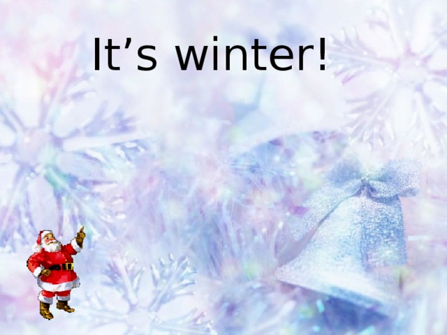 « W inter» It’s winter!  P erformed Naumova Sofya 