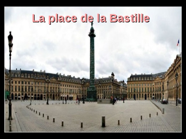 La place de la Bastille La place de la Bastille 