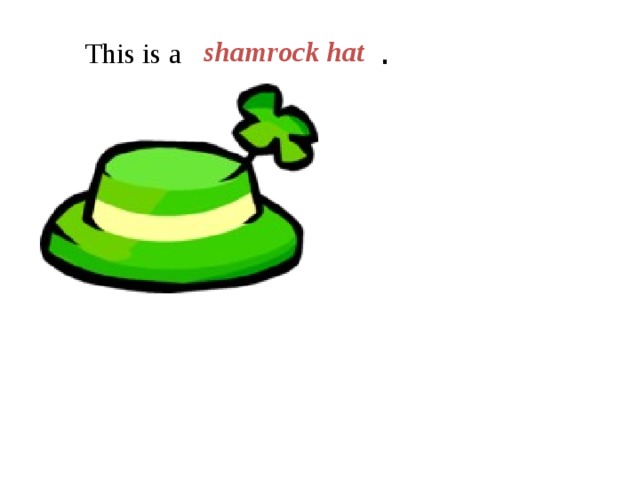  shamrock hat . This is a 