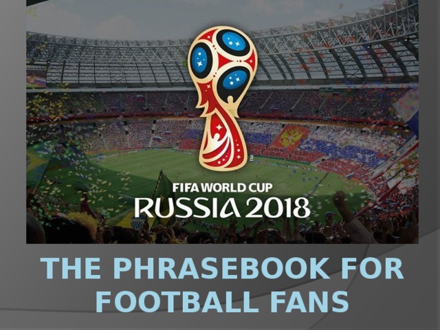 THE PHRASEBOOK FOR FOOTBALL FANS 
