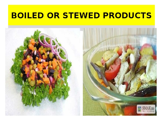 BOILED OR STEWED PRODUCTS 28 