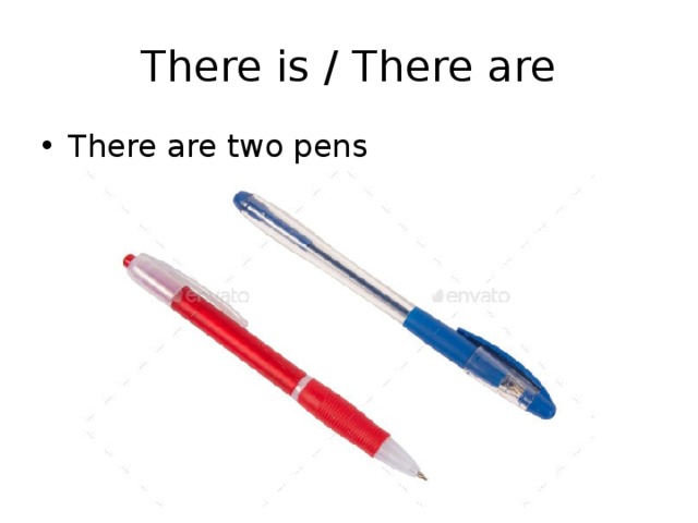 There is / There are There are two pens 