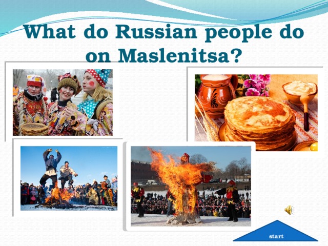 What do Russian people do on Maslenitsa? start 