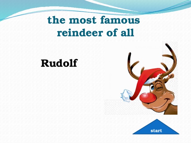 the most famous  reindeer of all Rudolf start 