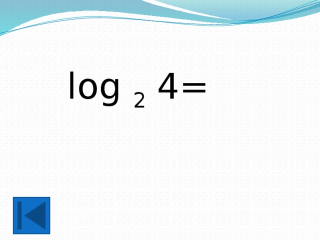 log 2 4= 
