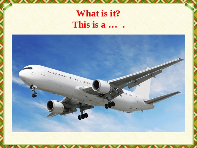 What is it?  This is a … . 