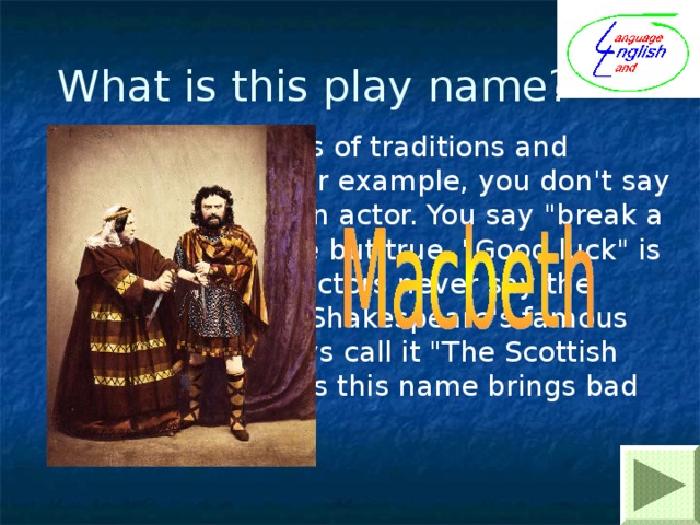 What is this play name?  Actors have lots of traditions and superstitions. For example, you don't say 