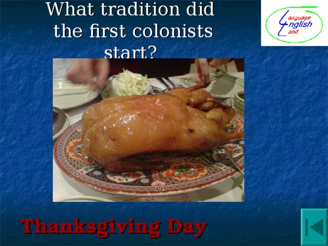 What tradition did  the first colonists start? Thanksgiving Day 