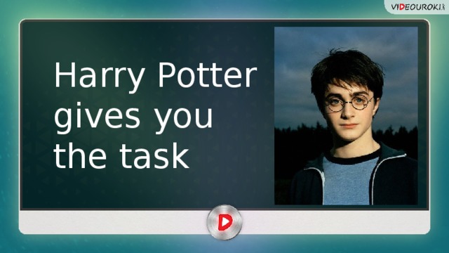 Harry Potter gives you the task 