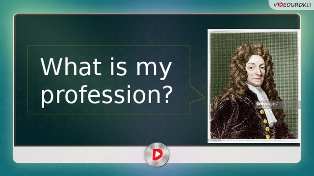 What is my profession? 