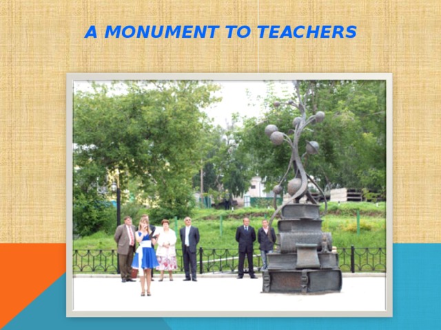 A MONUMENT TO TEACHERS 