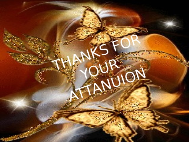 THANKS FOR YOUR ATTANUION 