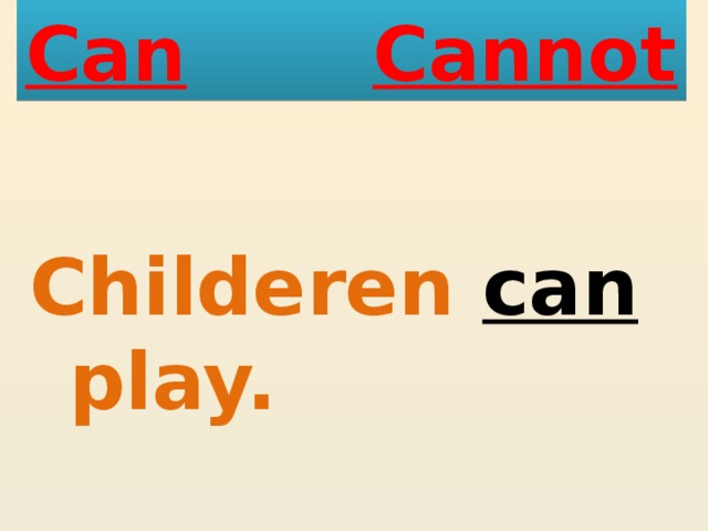 Can  Cannot Childeren can play. 