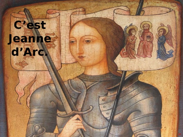 C’est Jeanne d’Arc. 