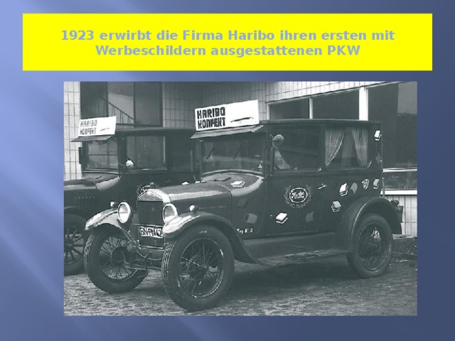 1923 erwirbt die Firma Haribo ihren ersten mit Werbeschildern ausgestattenen PKW 