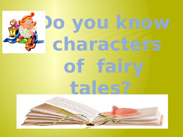 Do you know characters of fairy tales?
