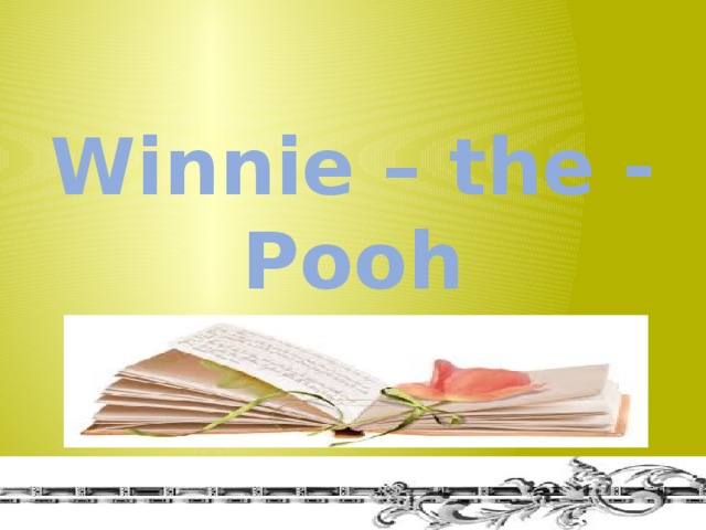 Winnie – the - Pooh