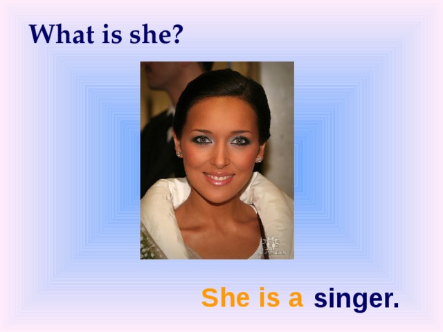 What is she? She is a singer. 