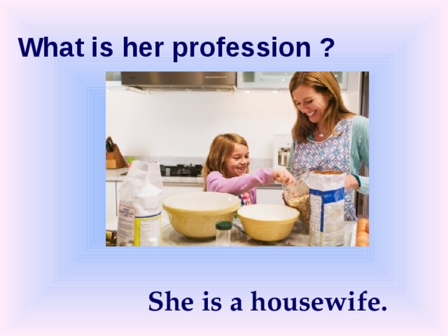 What is  her profession ? She is a housewife. 