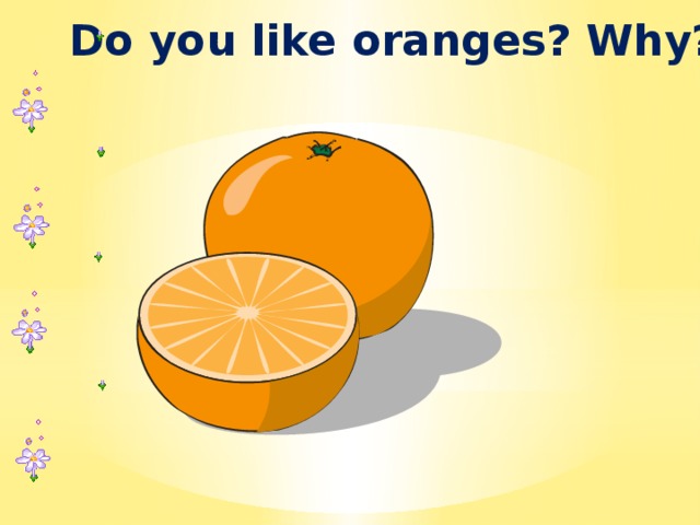 I like sunny. SP|Apelsin лайк. I like Oranges картинка. Would you like an Orange. Рисунок апельсин на парте.