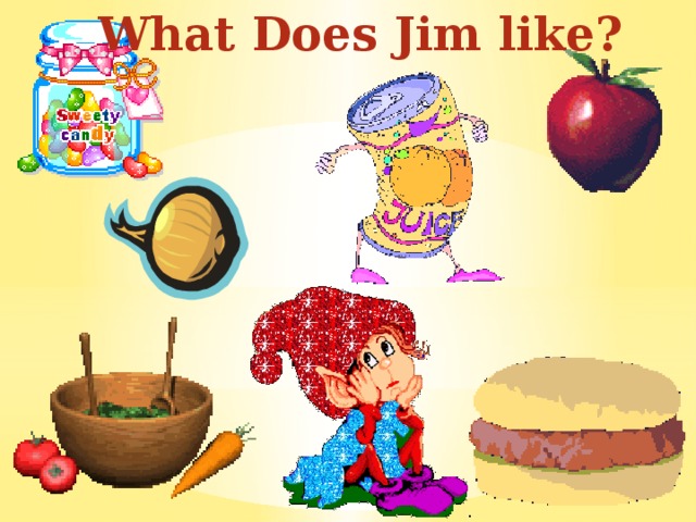 What Does Jim like? 