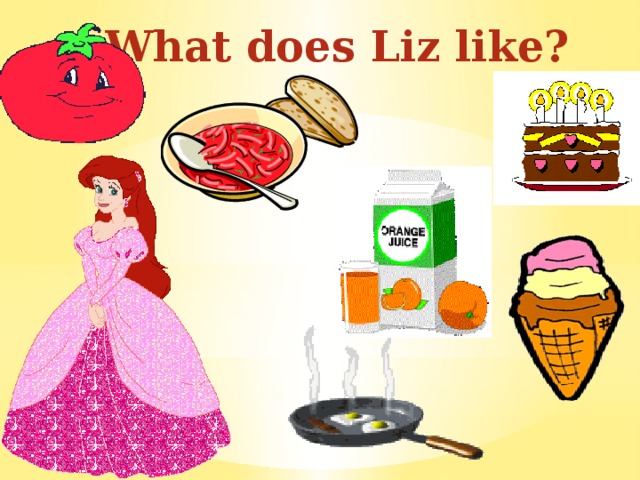 What does Liz like? 