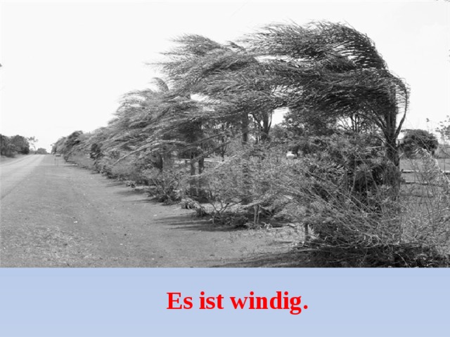 Es ist windig. 