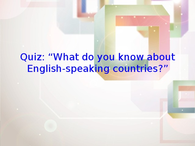 Quiz: “What do you know about English-speaking countries?”    