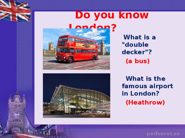 Do you know London?  What is a 