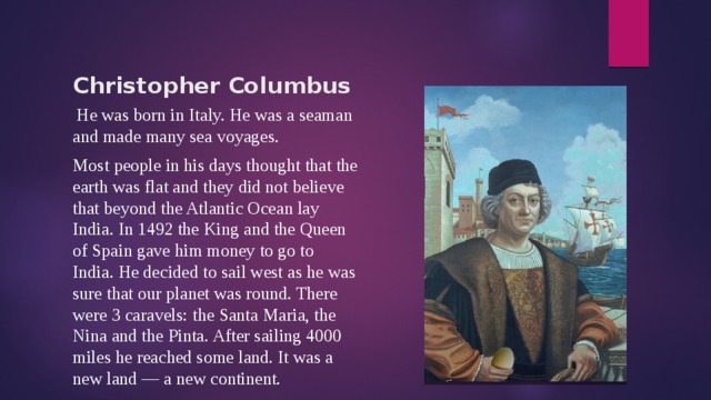 Famous перевести. To be born in Italy.... Was Christopher interested Columbus. Christopher Columbus Voyage транскрипция на английском. There is nothing we can do Колумб.