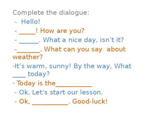 Hello how day. Complete the Dialogue. Weather dialogues. Dialogue about weather. Dialogue weather talk.