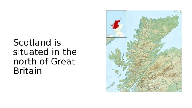 Scotland is situated in the north of Great Britain 