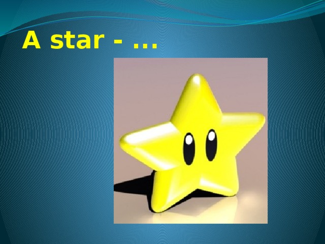 A star - ... 