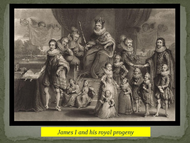  James I and his royal progeny 