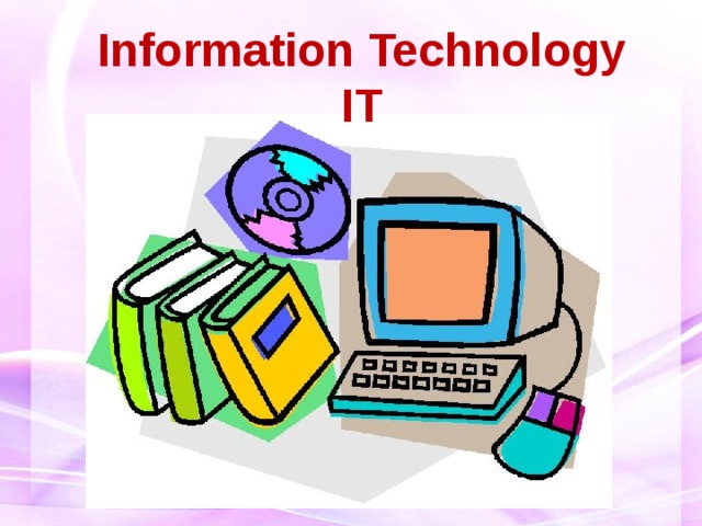 Information Technology  IT 