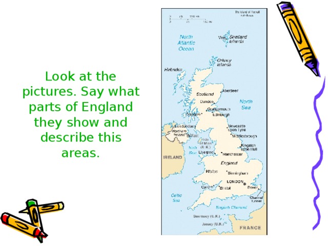 Look at the pictures. Say what parts of England they show and describe this areas. 