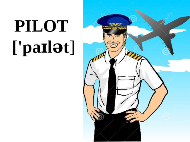 PILOT  ['paɪlət ] 