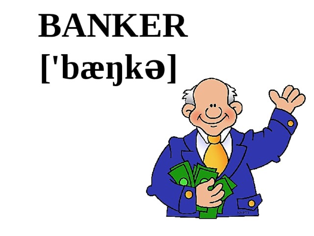BANKER  ['bæŋkə] 