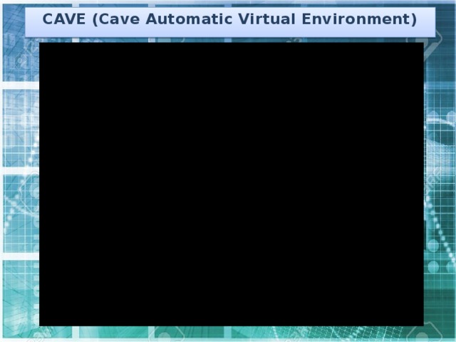 CAVE (Cave Automatic Virtual Environment) 