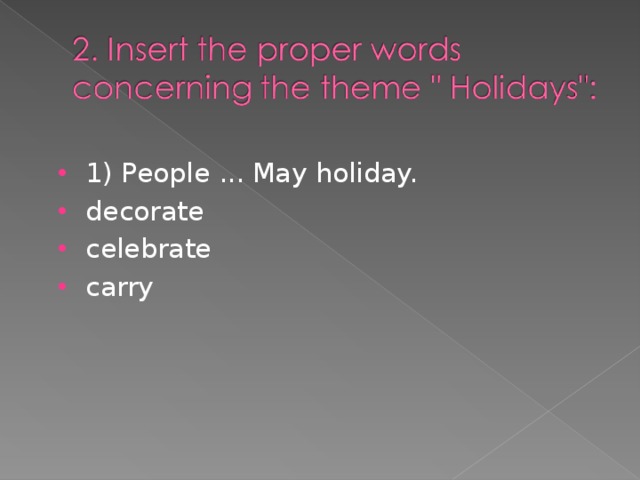 1) People ... May holiday. decorate celebrate carry