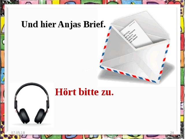 Und hier Anjas Brief. Hört bitte zu. 07.05.18