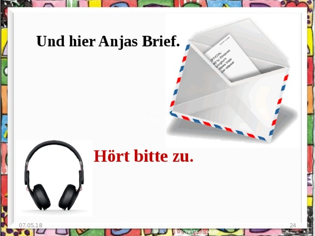 Und hier Anjas Brief. Hört bitte zu. 07.05.18  