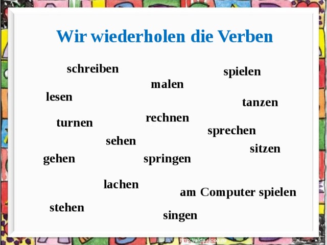 Wir wiederholen die Verben schreiben spielen malen lesen tanzen rechnen turnen sprechen sehen sitzen gehen springen lachen am Computer spielen stehen singen 