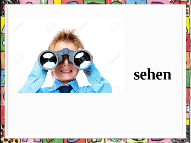 sehen