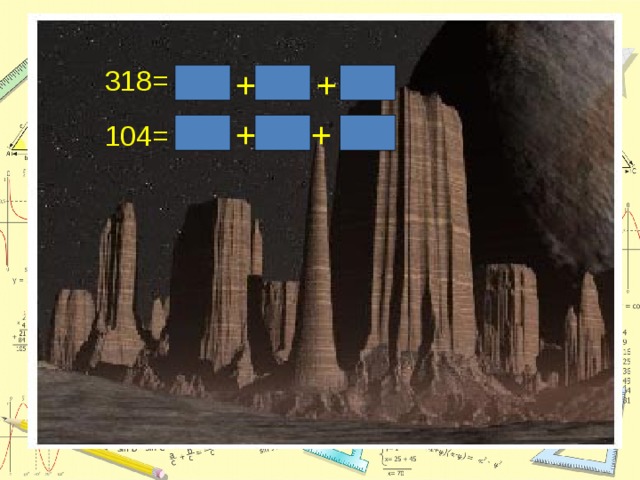 + 318= + 300  10  8 + + 104= 100 4 